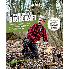 LE GRAND GUIDE DU BUSHCRAFT