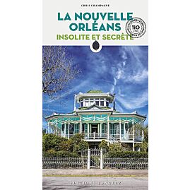 NOUVELLE ORLEANS INSOLITE ET SECRETE