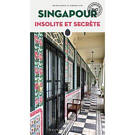 SINGAPOUR INSOLITE ET SECRETE