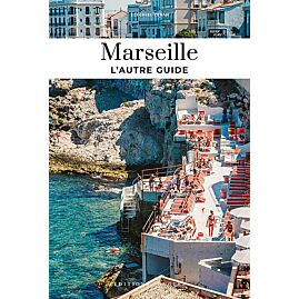 MARSEILLE L'AUTRE GUIDE