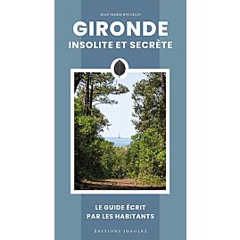 GIRONDE INSOLITE ET SECRETE