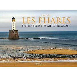 LES PHARES - SENTINELLES DES MERS DU GLOBE