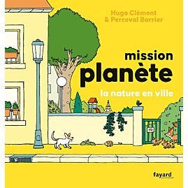 MISSION PLANETE VOL5 LA NATURE EN VILLE