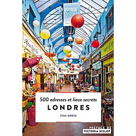 LONDRES - 500 ADRESSES ET LIEUX SECRETS